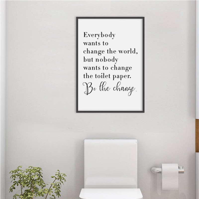 Bathroom-Quote-Sign-Print-Black-White-Poster-Everybody-Wants-to-Change-the-World-Toilet-Paper-Art-2.jpg