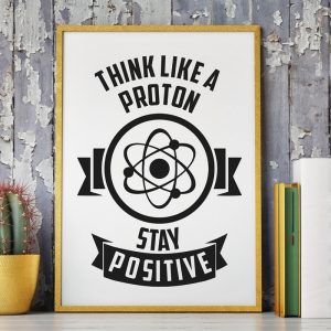 Physics Chemistry Motivational Quote Print Think Like A Proton Art For Geeks Poster Canvas Painting Office Gallery Wall Decor